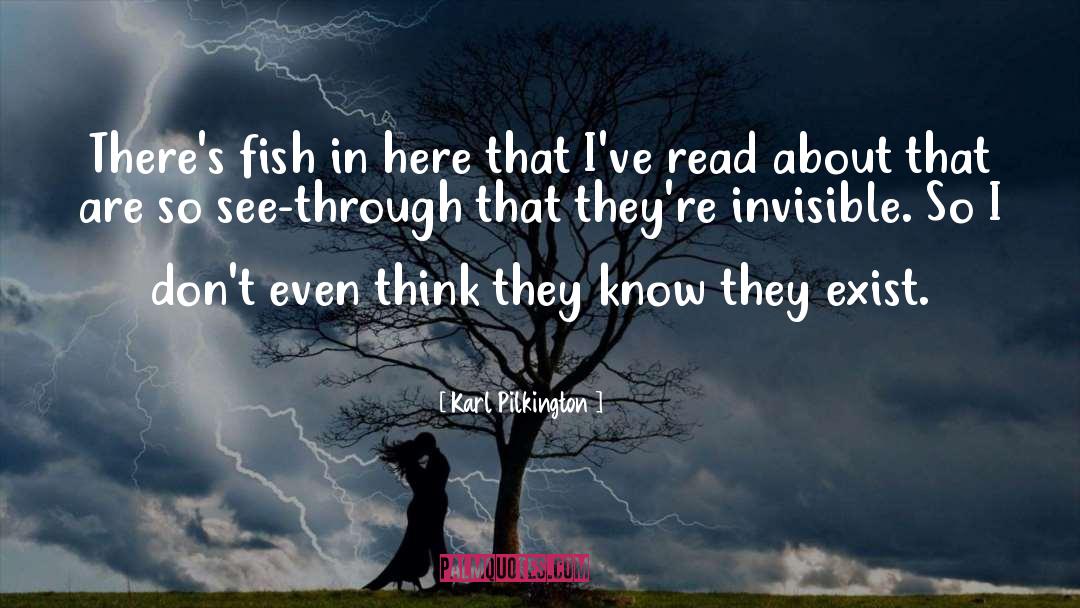 Karl Pilkington Quotes: There's fish in here that