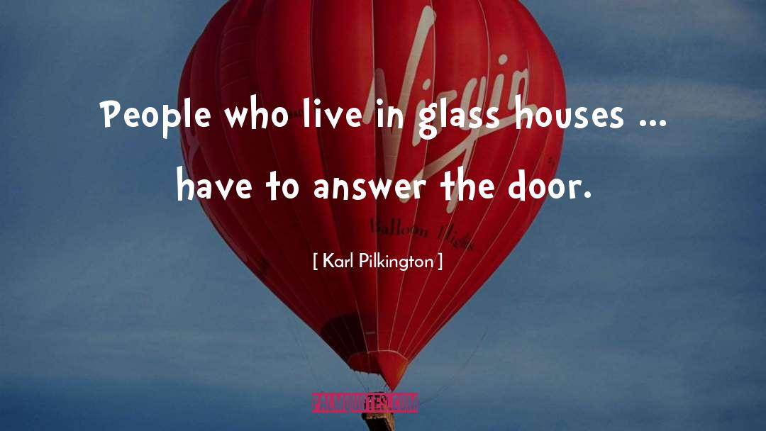 Karl Pilkington Quotes: People who live in glass