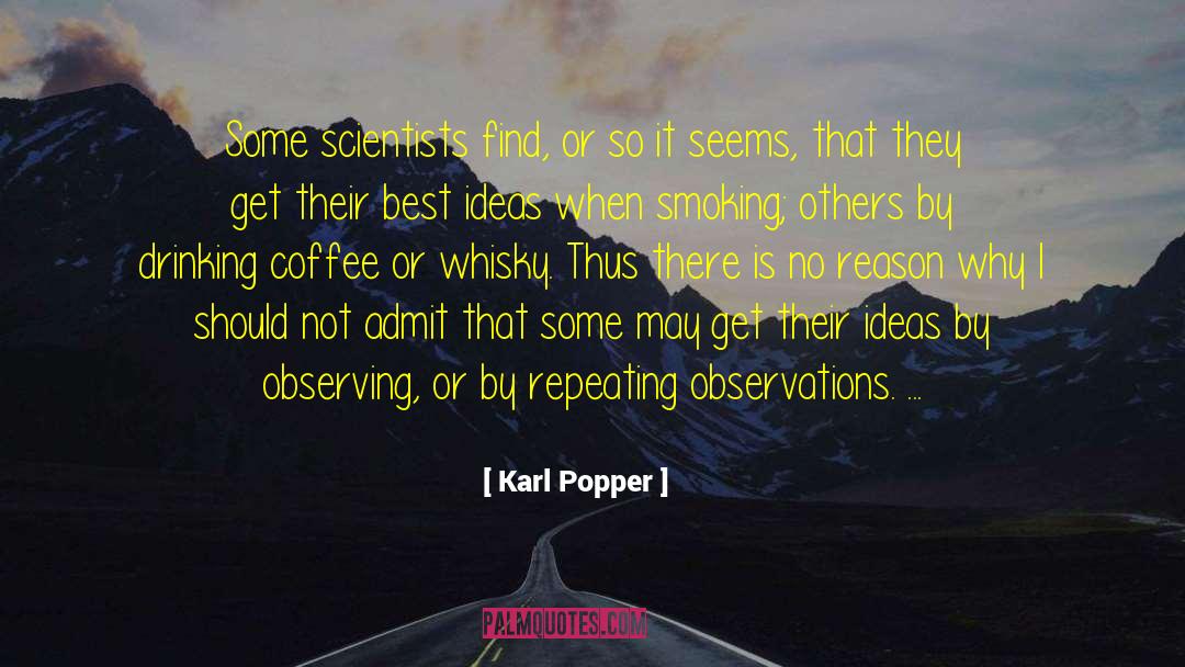 Karl Popper Quotes: Some scientists find, or so