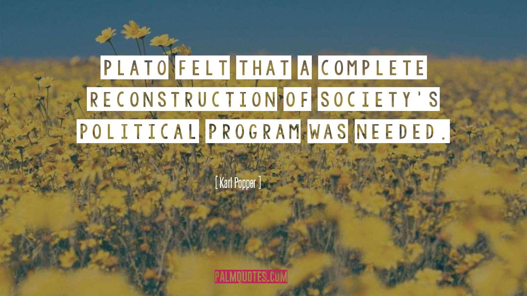 Karl Popper Quotes: Plato felt that a complete