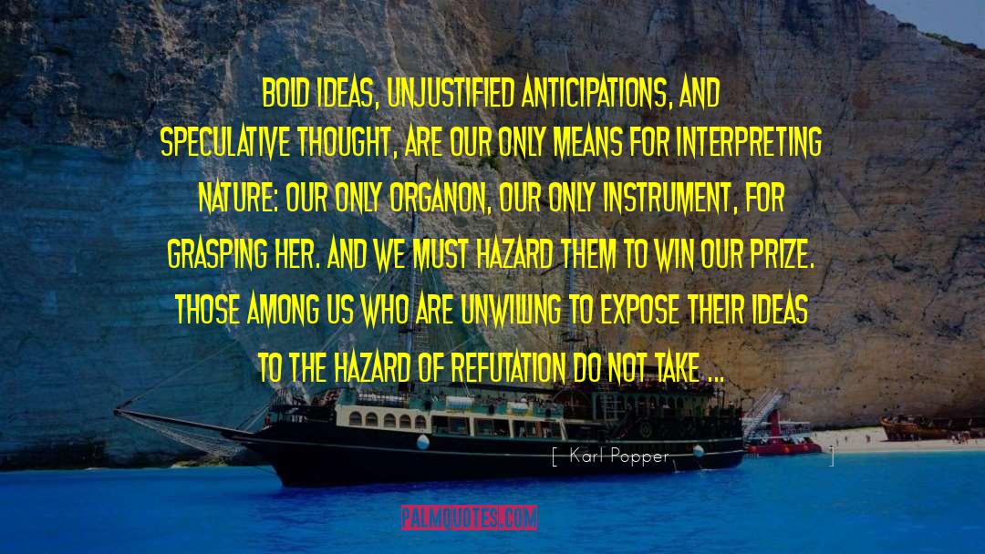 Karl Popper Quotes: Bold ideas, unjustified anticipations, and