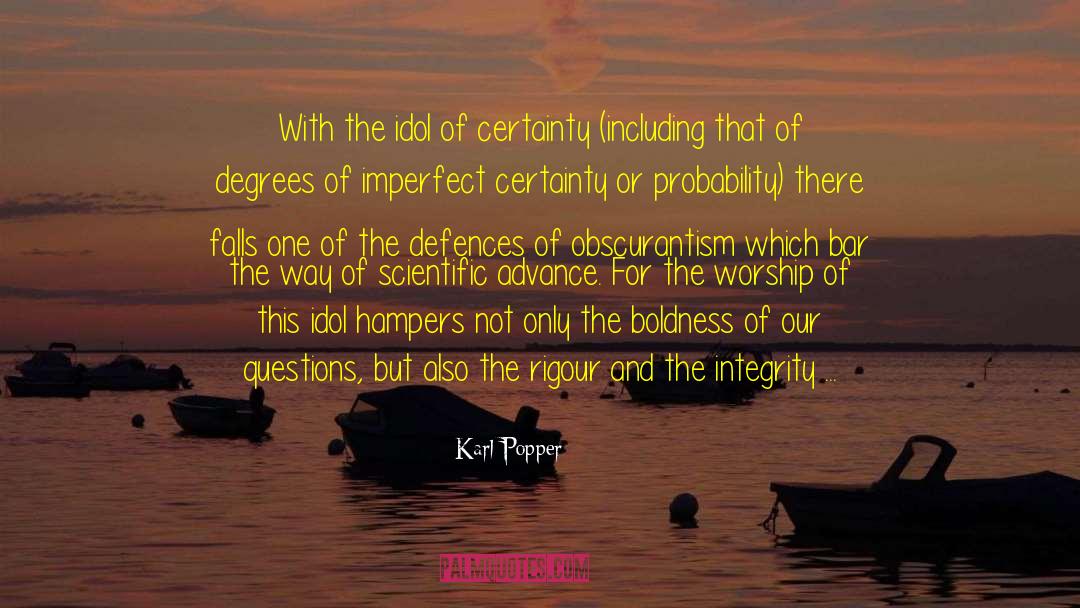 Karl Popper Quotes: With the idol of certainty