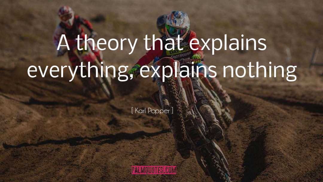 Karl Popper Quotes: A theory that explains everything,