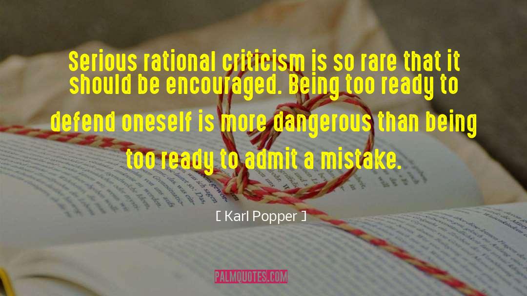Karl Popper Quotes: Serious rational criticism is so
