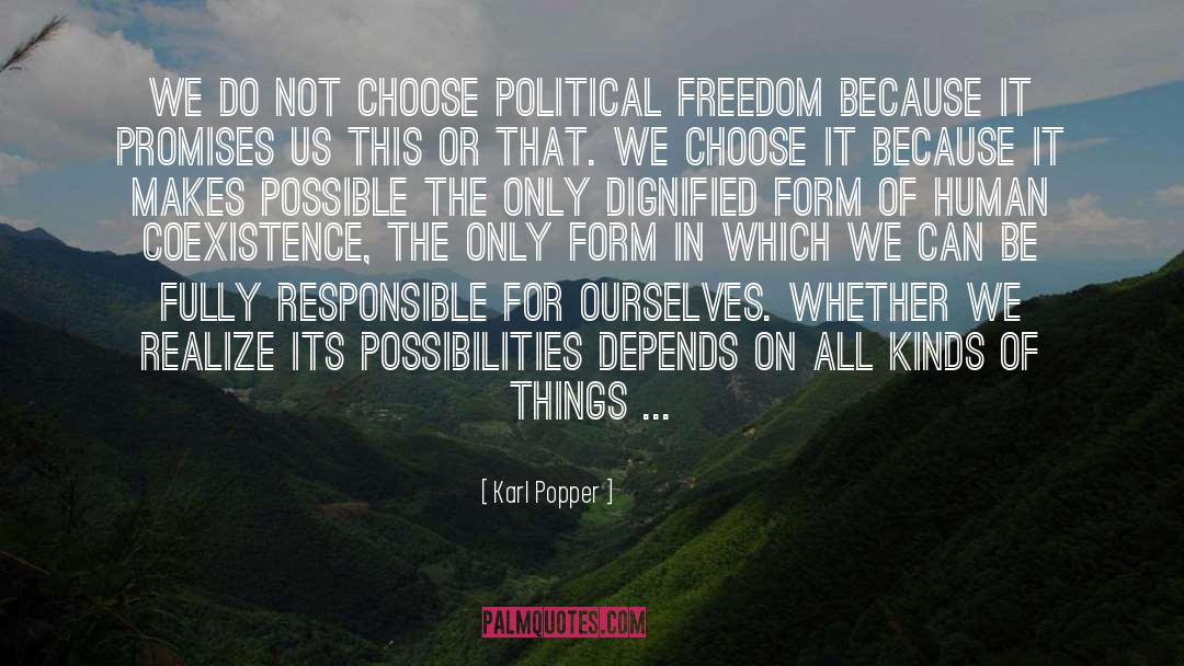 Karl Popper Quotes: We do not choose political