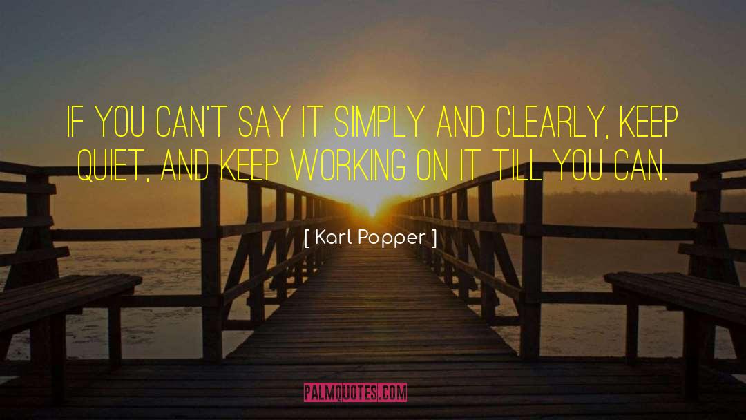 Karl Popper Quotes: If you can't say it