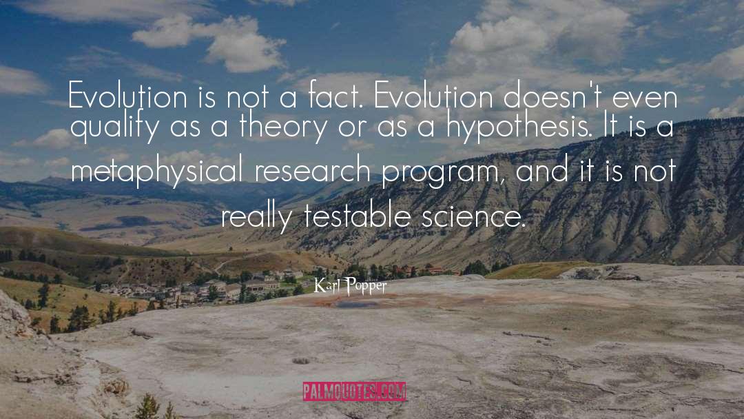 Karl Popper Quotes: Evolution is not a fact.