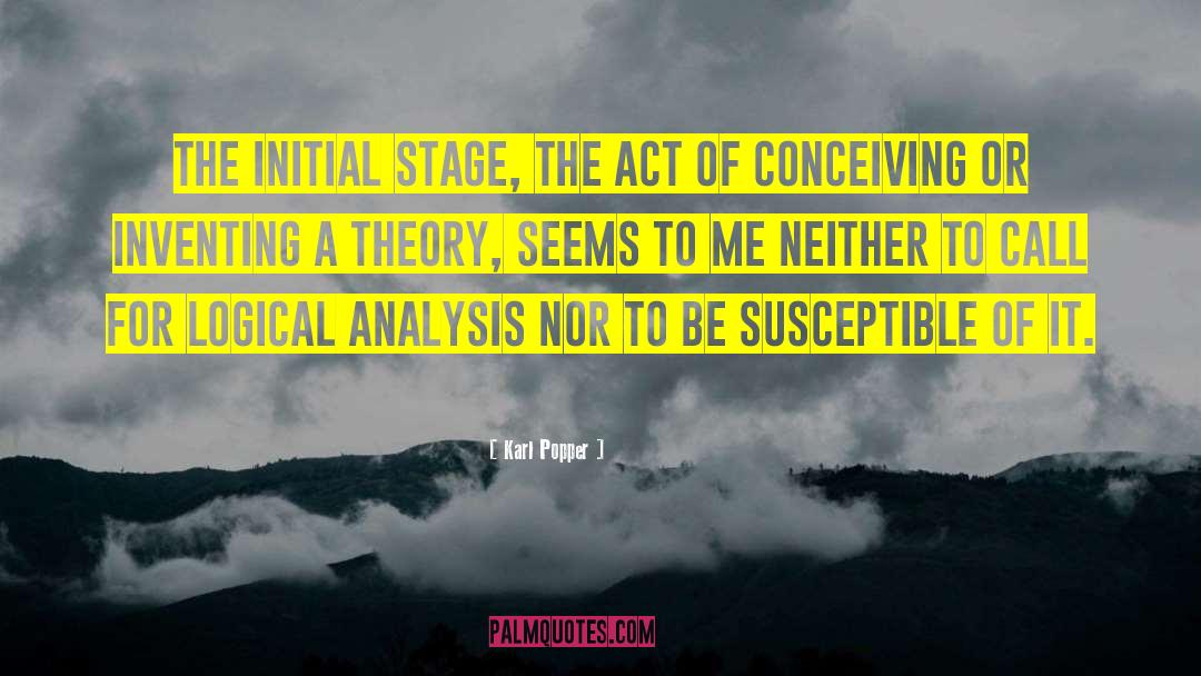 Karl Popper Quotes: The initial stage, the act