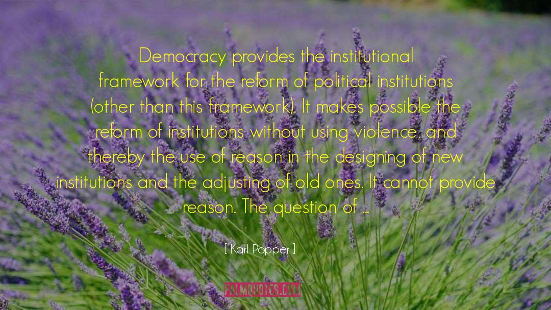 Karl Popper Quotes: Democracy provides the institutional framework