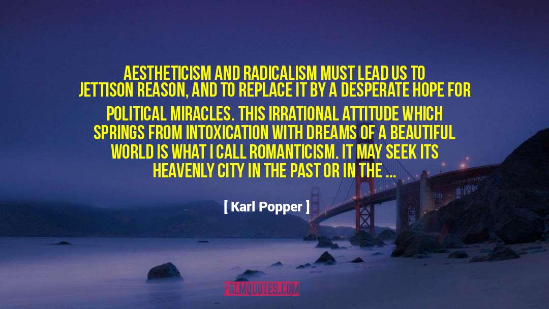 Karl Popper Quotes: Aestheticism and radicalism must lead