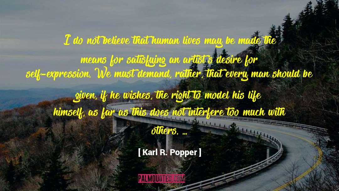 Karl R. Popper Quotes: I do not believe that