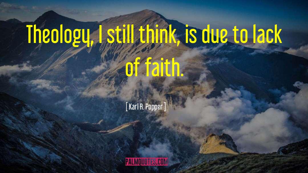 Karl R. Popper Quotes: Theology, I still think, is