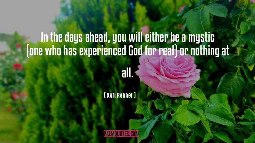 Karl Rahner Quotes: In the days ahead, you