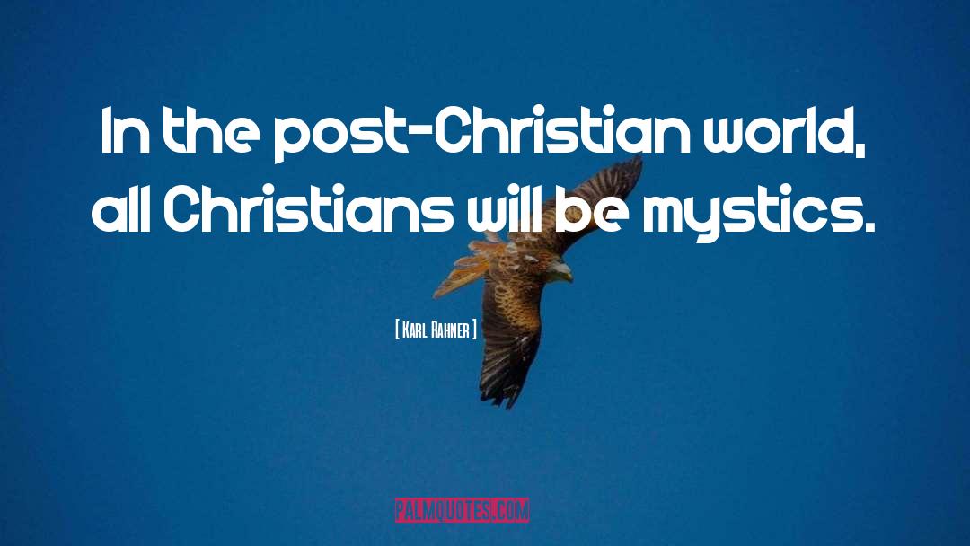 Karl Rahner Quotes: In the post-Christian world, all