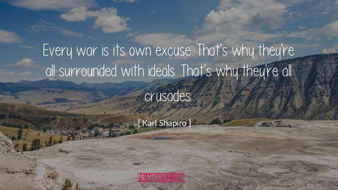 Karl Shapiro Quotes: Every war is its own
