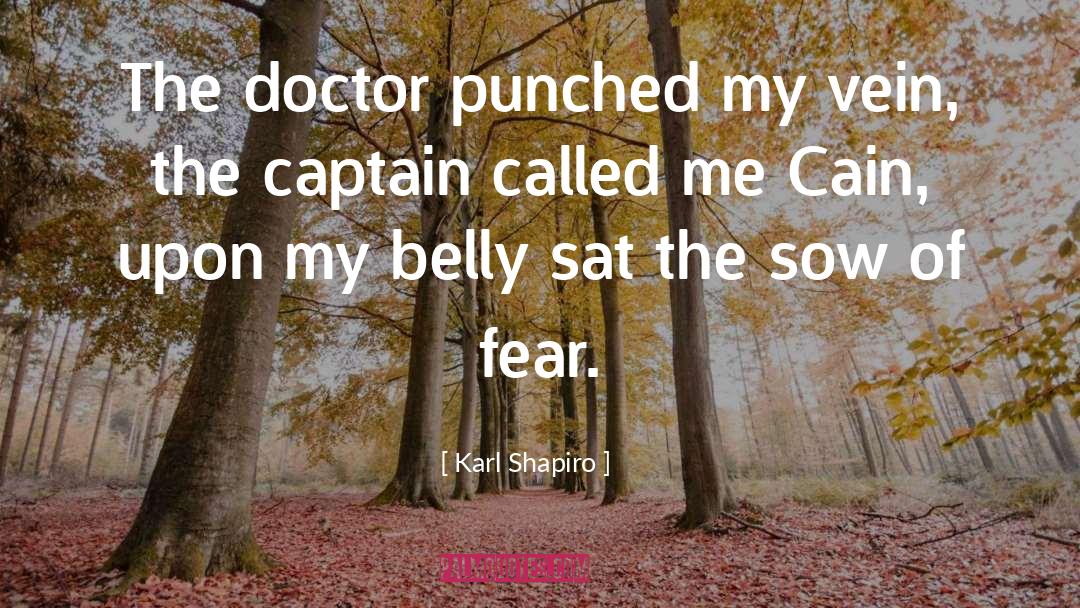 Karl Shapiro Quotes: The doctor punched my vein,