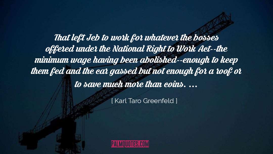 Karl Taro Greenfeld Quotes: That left Jeb to work