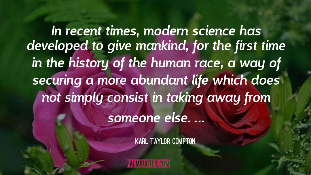 Karl Taylor Compton Quotes: In recent times, modern science