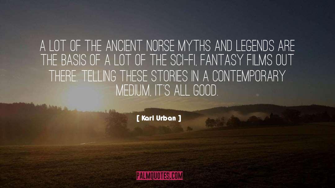 Karl Urban Quotes: A lot of the ancient