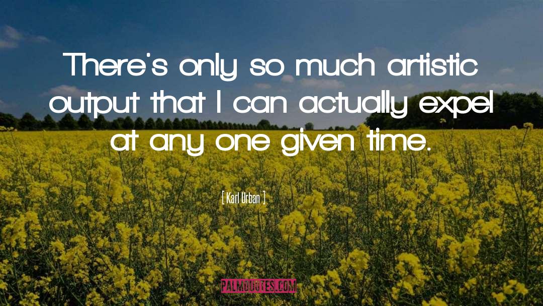 Karl Urban Quotes: There's only so much artistic