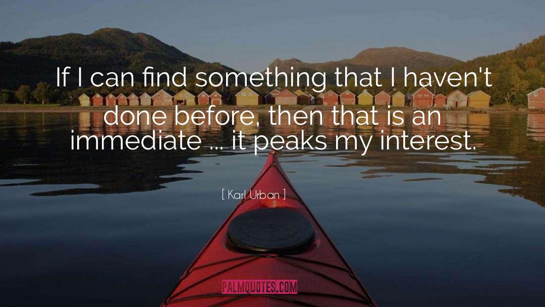 Karl Urban Quotes: If I can find something