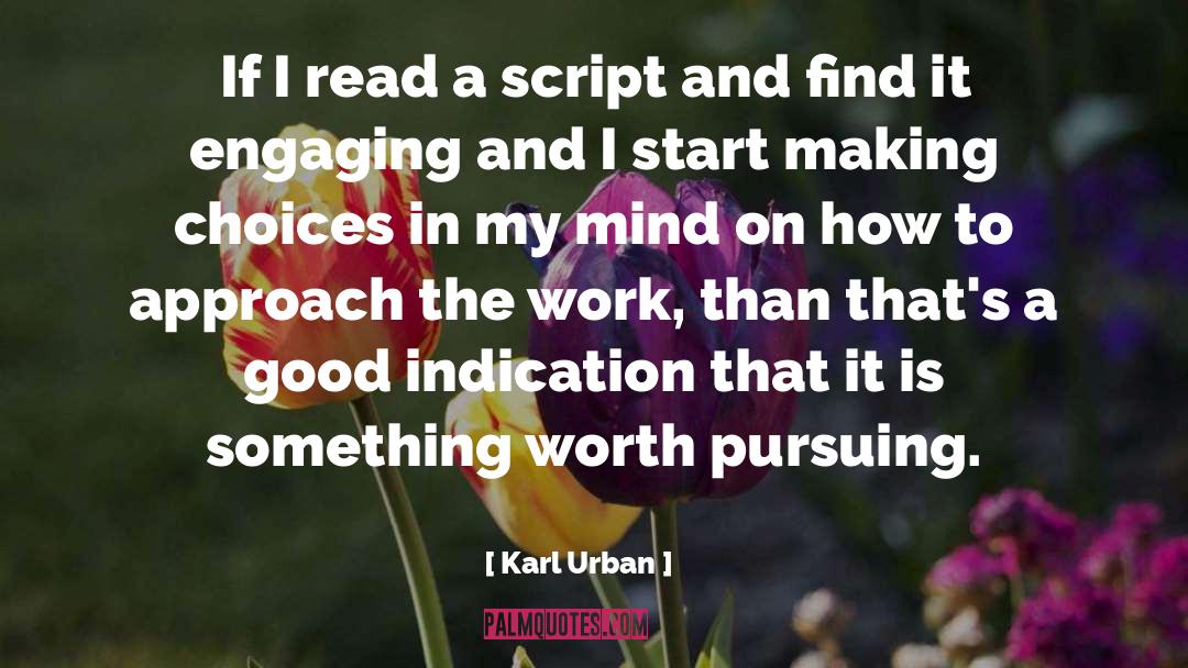Karl Urban Quotes: If I read a script