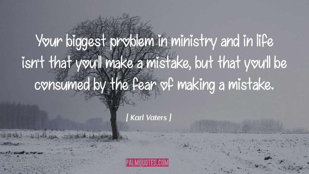 Karl Vaters Quotes: Your biggest problem in ministry