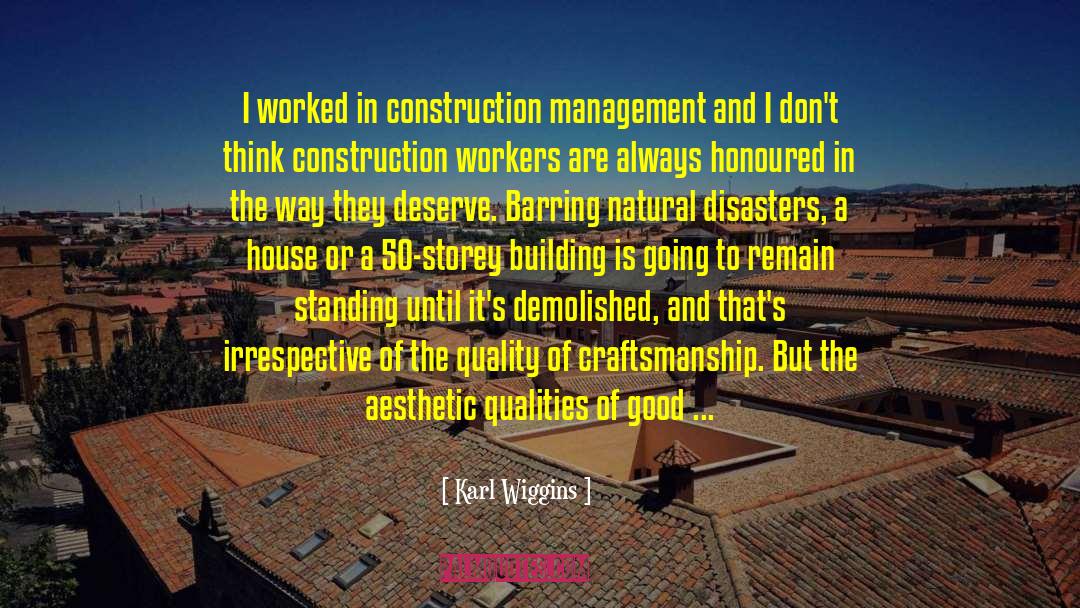 Karl Wiggins Quotes: I worked in construction management