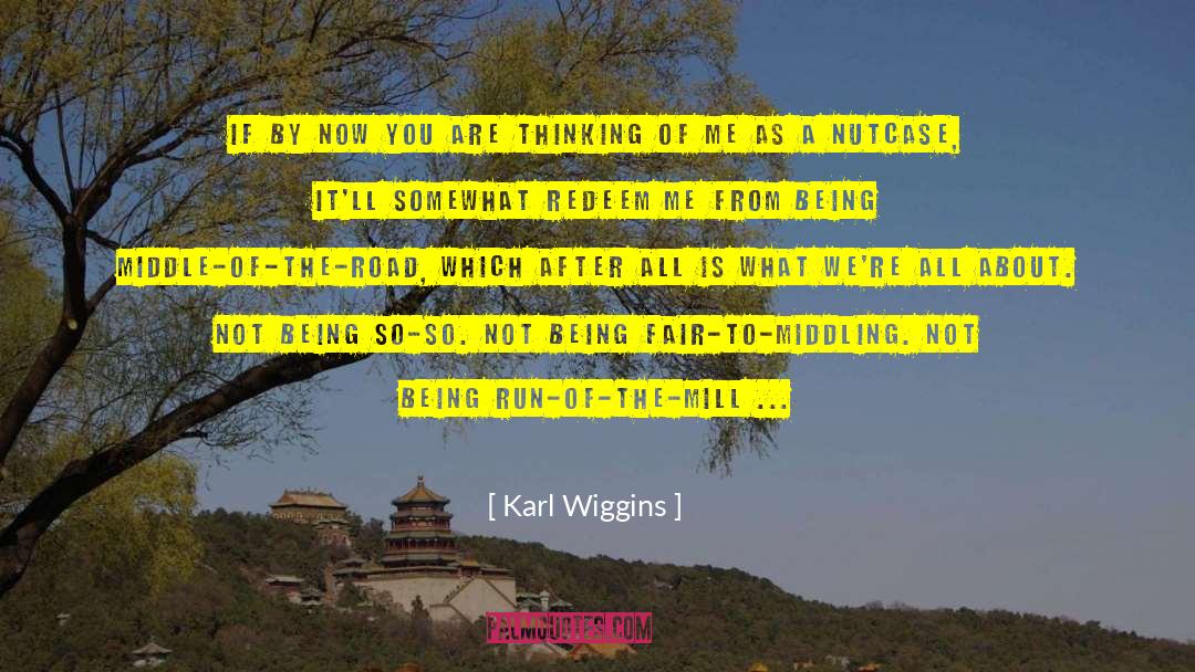 Karl Wiggins Quotes: If by now you are