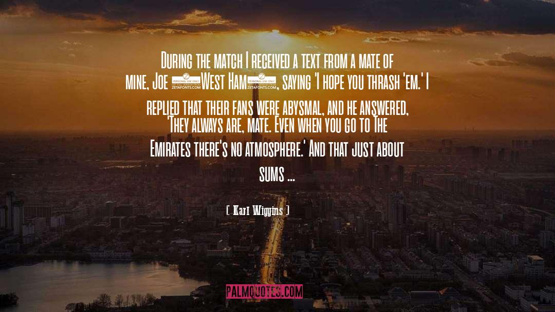 Karl Wiggins Quotes: During the match I received