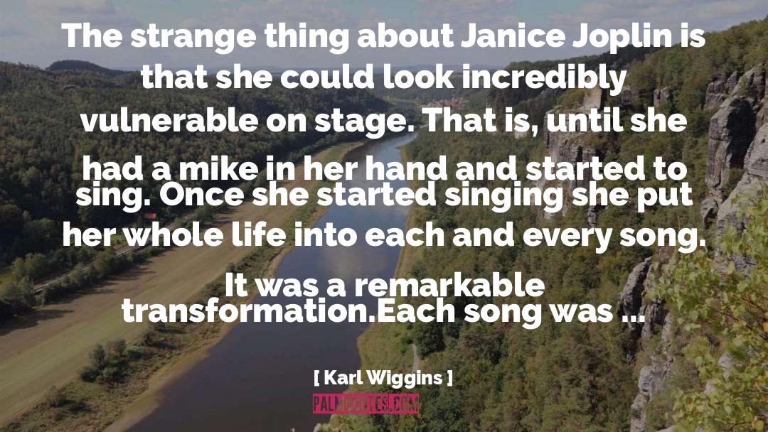 Karl Wiggins Quotes: The strange thing about Janice