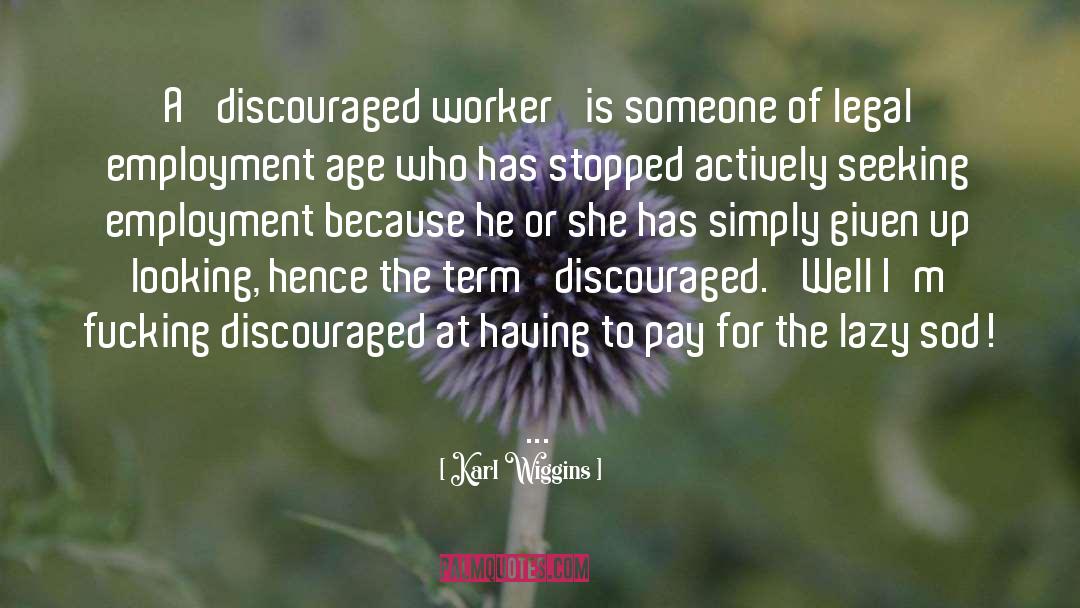 Karl Wiggins Quotes: A 'discouraged worker' is someone