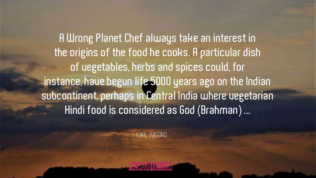 Karl Wiggins Quotes: A Wrong Planet Chef always