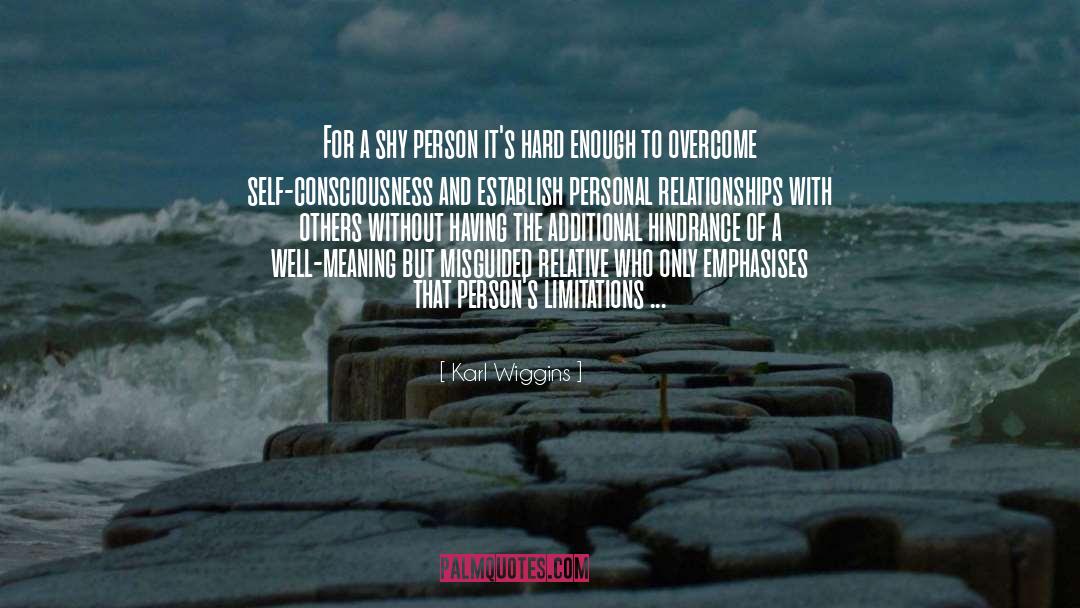 Karl Wiggins Quotes: For a shy person it's
