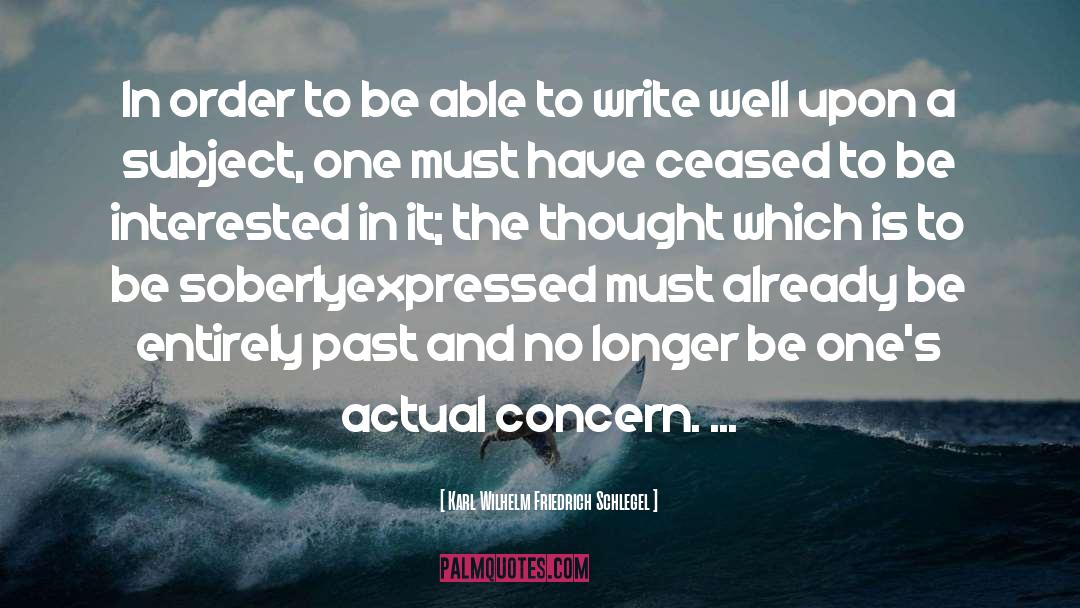 Karl Wilhelm Friedrich Schlegel Quotes: In order to be able