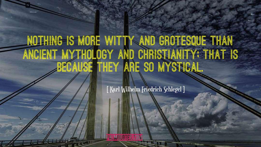Karl Wilhelm Friedrich Schlegel Quotes: Nothing is more witty and
