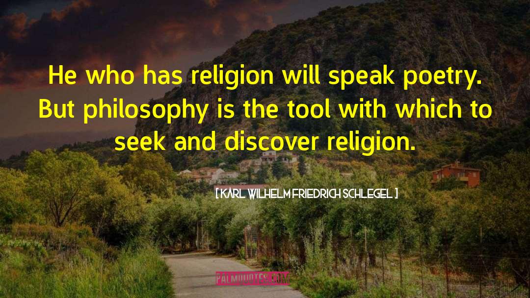 Karl Wilhelm Friedrich Schlegel Quotes: He who has religion will