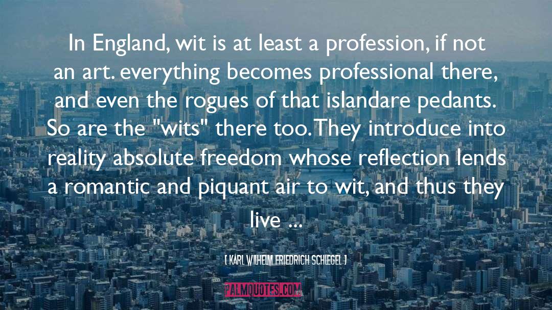 Karl Wilhelm Friedrich Schlegel Quotes: In England, wit is at