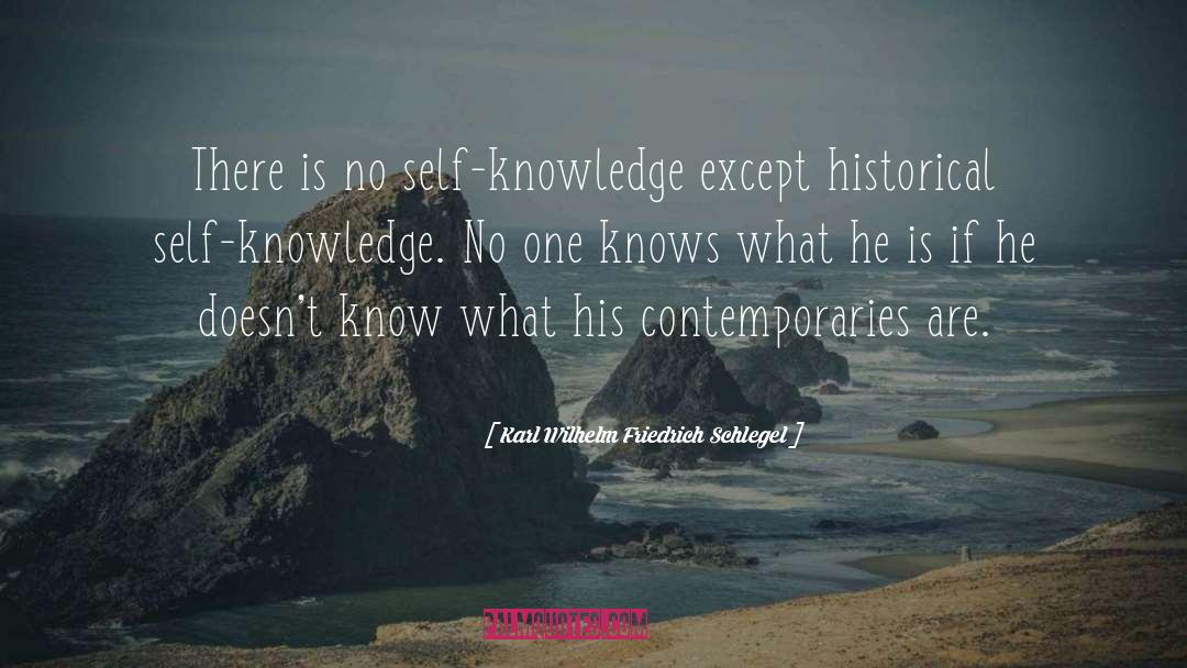 Karl Wilhelm Friedrich Schlegel Quotes: There is no self-knowledge except