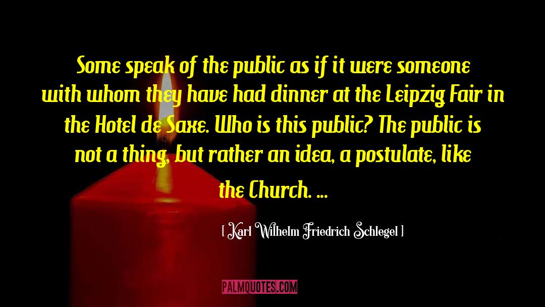 Karl Wilhelm Friedrich Schlegel Quotes: Some speak of the public