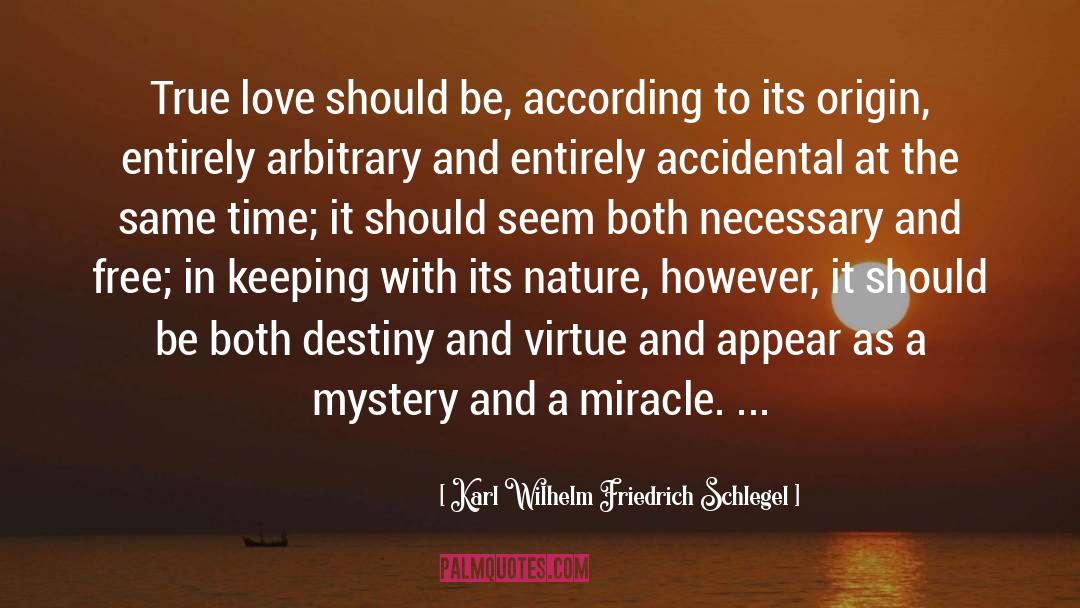 Karl Wilhelm Friedrich Schlegel Quotes: True love should be, according