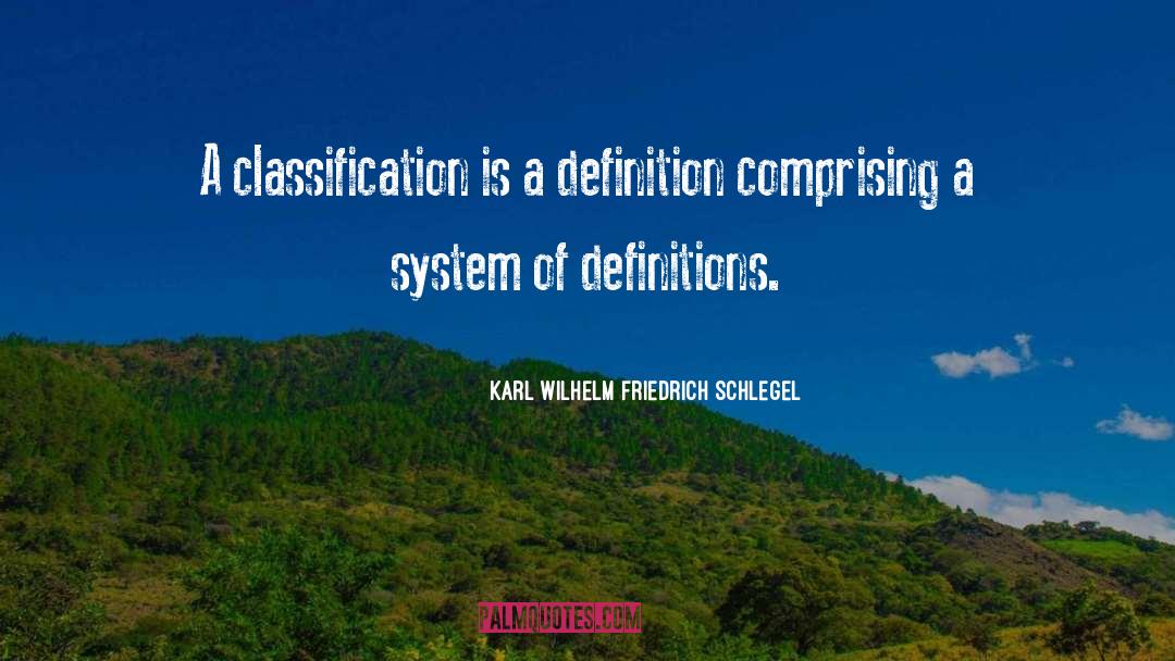 Karl Wilhelm Friedrich Schlegel Quotes: A classification is a definition