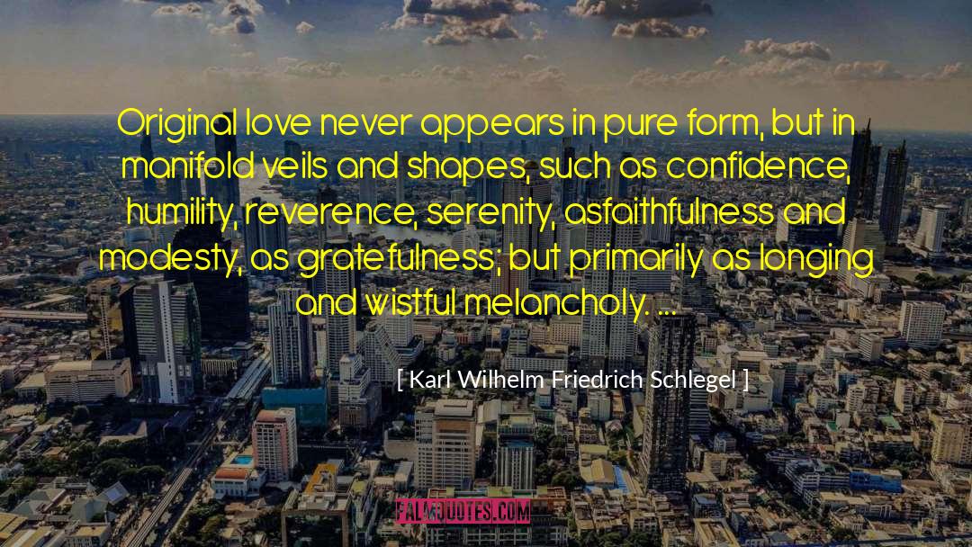 Karl Wilhelm Friedrich Schlegel Quotes: Original love never appears in