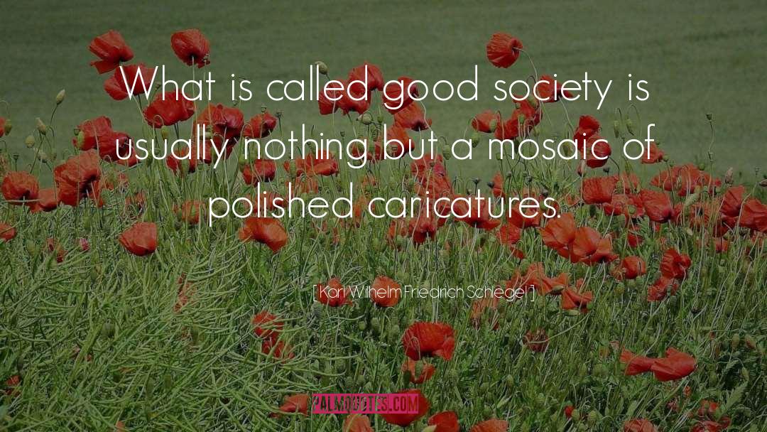 Karl Wilhelm Friedrich Schlegel Quotes: What is called good society