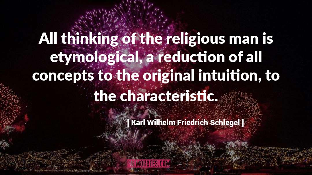 Karl Wilhelm Friedrich Schlegel Quotes: All thinking of the religious