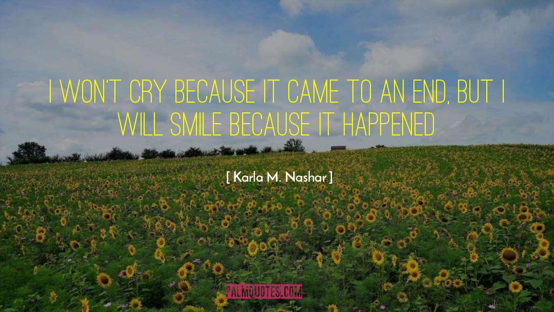 Karla M. Nashar Quotes: I won't cry because it