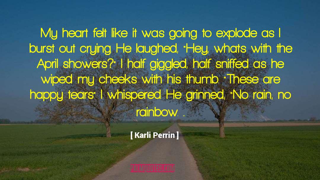 Karli Perrin Quotes: My heart felt like it