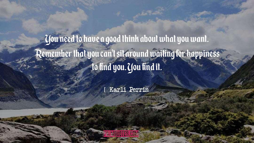 Karli Perrin Quotes: You need to have a