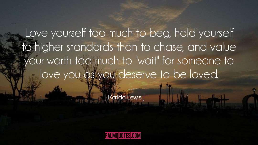 Karlicia Lewis Quotes: Love yourself too much to