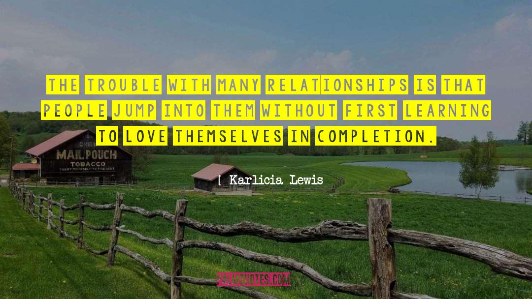 Karlicia Lewis Quotes: The trouble with many relationships